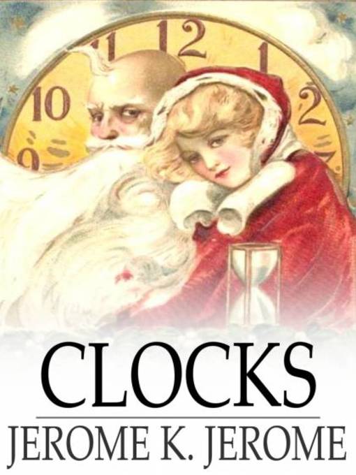 Title details for Clocks by Jerome K. Jerome - Available